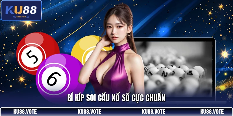 Bí kíp soi cầu xổ số cực chuẩn