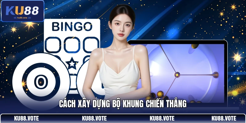 Cách xây dựng bộ khung chiến thắng 