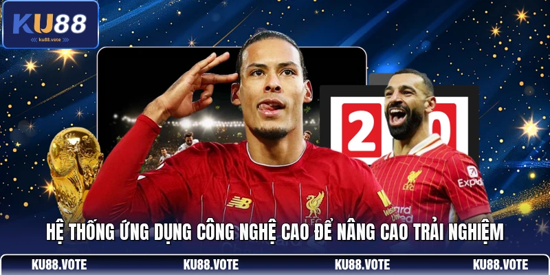Hệ thống ứng dụng công nghệ cao để nâng cao trải nghiệm