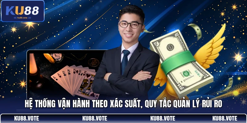 Hệ thống vận hành theo xác suất, quy tắc quản lý rủi ro
