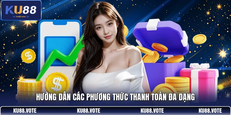 Hướng dẫn các phương thức thanh toán đa dạng