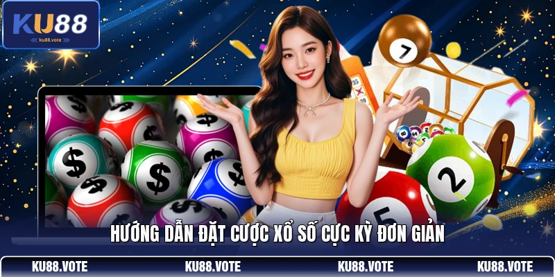 Hướng dẫn đặt cược xổ số cực kỳ đơn giản