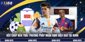 Kèo Chấp Nửa Trái: Phương Pháp Nhận Định Hiệu Quả Tại KU88