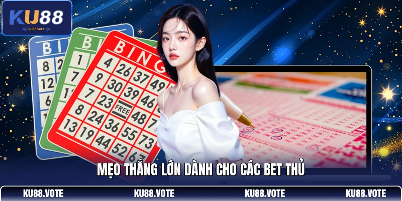 Mẹo thắng lớn dành cho các bet thủ 