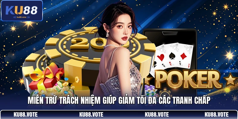 Miễn trừ trách nhiệm giúp giảm tối đa các tranh chấp
