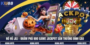 Nổ Hũ Jili - Khám Phá Kho Game Jackpot Săn Thưởng Đỉnh Cao