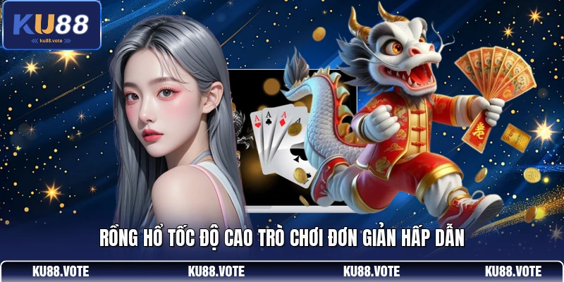 Rồng Hổ tốc độ cao trò chơi đơn giản hấp dẫn