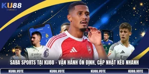 Saba Sports Tại KU88 - Vận Hành Ổn Định, Cập Nhật Kèo Nhanh
