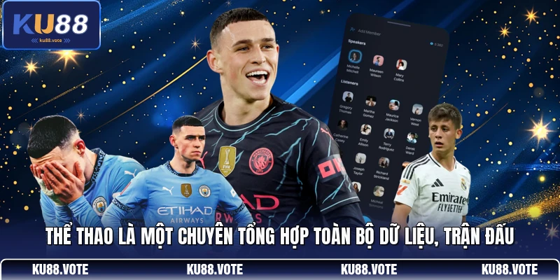 Thể thao là một chuyên tổng hợp toàn bộ dữ liệu, trận đấu