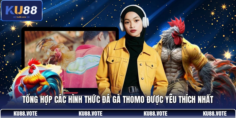 Tổng hợp các hình thức đá gà Thomo được yêu thích nhất 