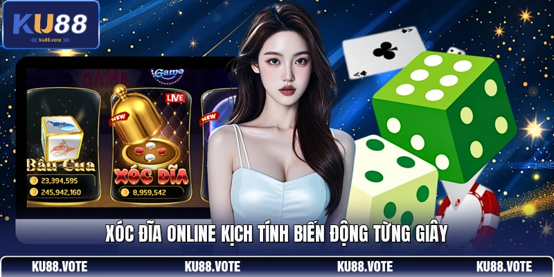 Xóc Đĩa Online kịch tính biến động từng giây